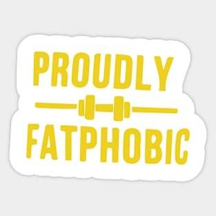 Proudly Fatphobic - Funny Saying Meme For Men Women Sticker